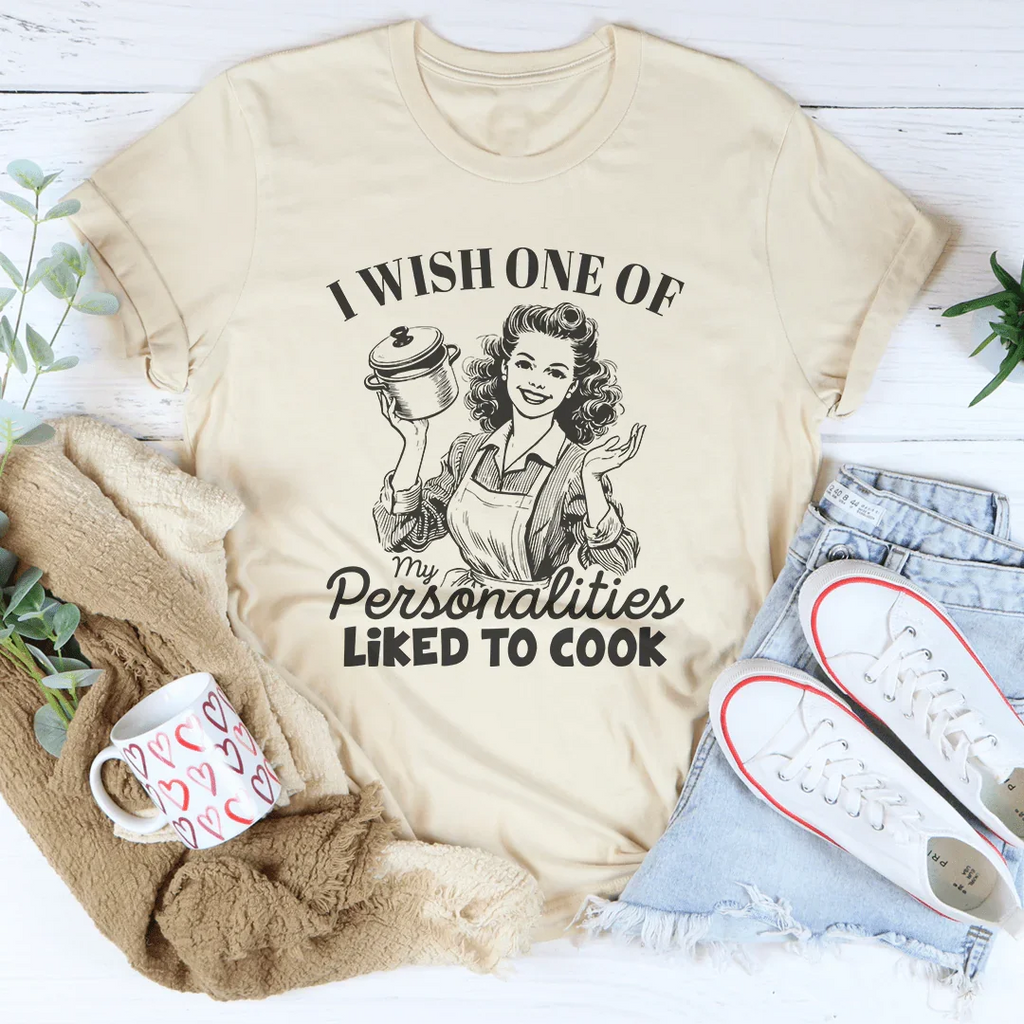 I Wish One Of My Personalties Likes To Cook Tee Peachy Sunday