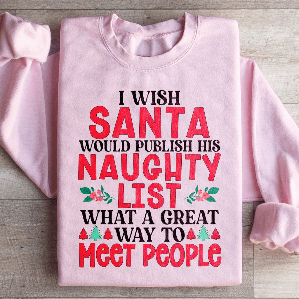 I Wish Santa Would Publish His Naughty List Sweatshirt Peachy Sunday
