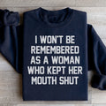 I Won't Be Remembered As A Woman Who Kept Her Mouth Shut Sweatshirt Peachy Sunday