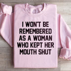 I Won't Be Remembered As A Woman Who Kept Her Mouth Shut Sweatshirt Peachy Sunday