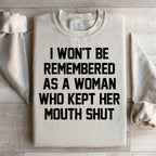 I Won't Be Remembered As A Woman Who Kept Her Mouth Shut Sweatshirt Peachy Sunday