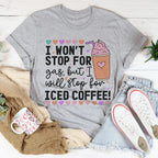 I Won't Stop For Gas But I Will Stop For Iced Coffee Tee Peachy Sunday