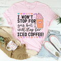I Won't Stop For Gas But I Will Stop For Iced Coffee Tee Peachy Sunday