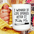 I Wonder If Life Smokes Ceramic Mug 15 oz Peachy Sunday
