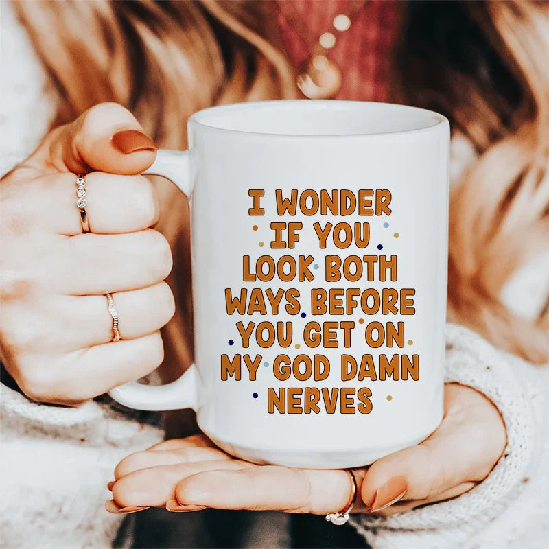 I Wonder If You Look Both Ways Ceramic Mug 15 oz Peachy Sunday