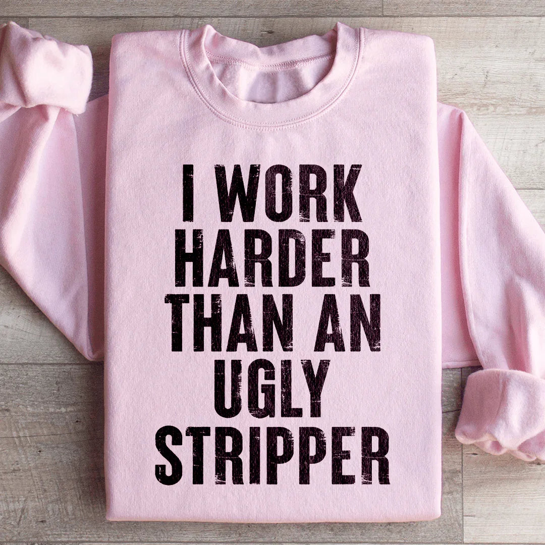 I Work Harder Sweatshirt Peachy Sunday