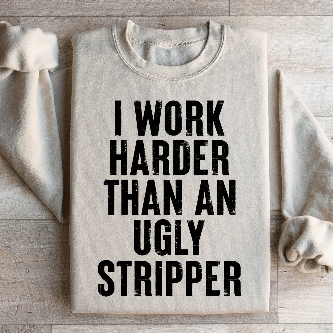 I Work Harder Sweatshirt Peachy Sunday