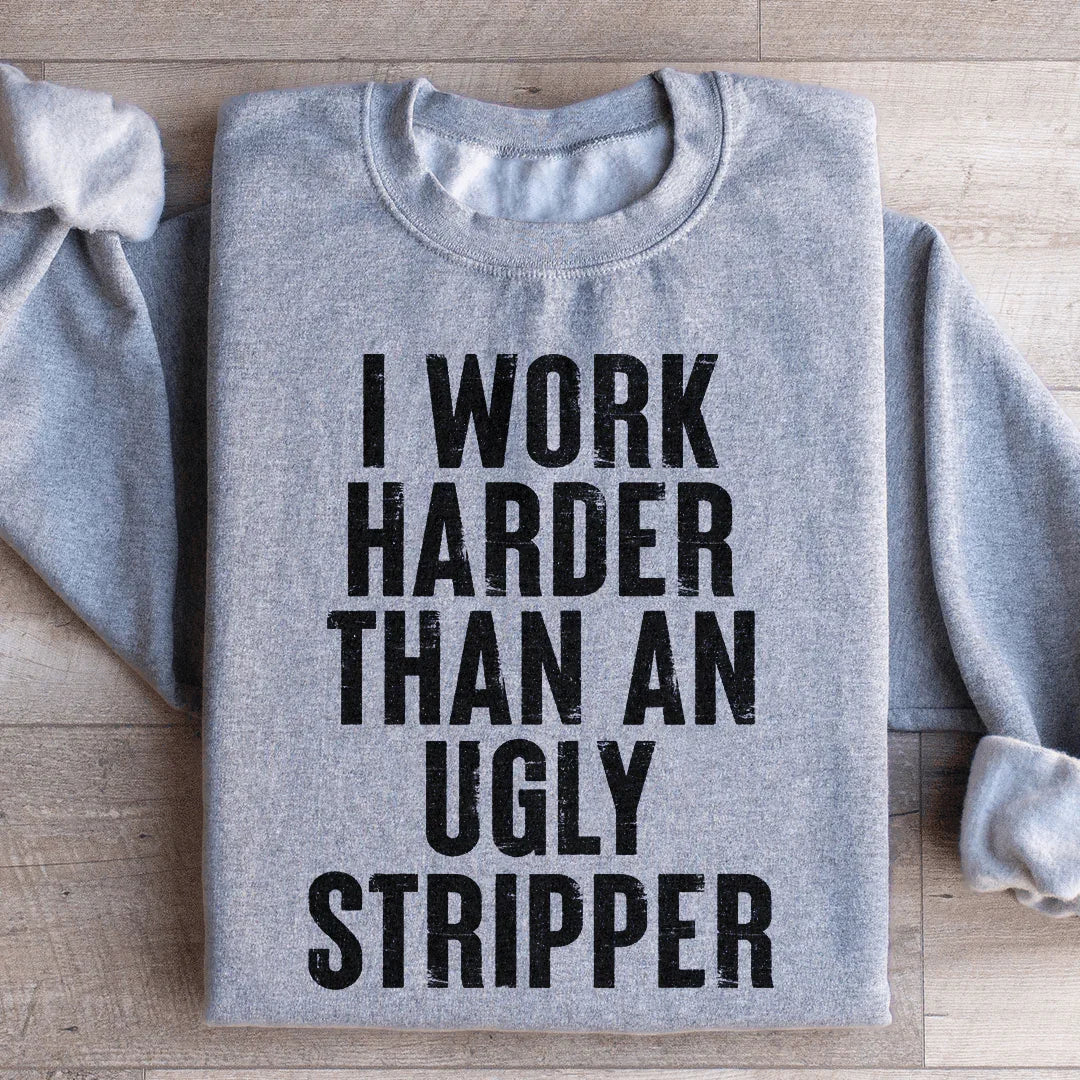 I Work Harder Sweatshirt Peachy Sunday