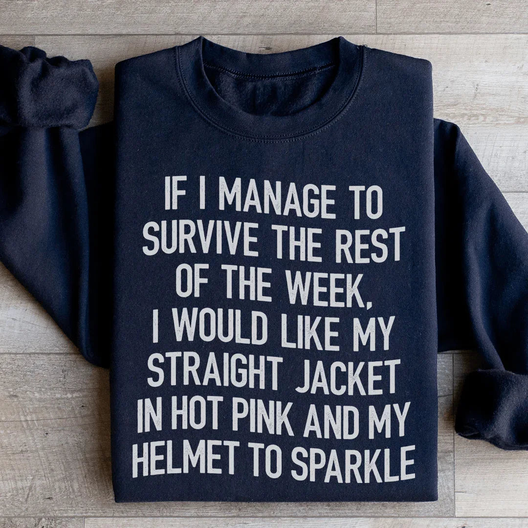 I Would Like My Straight Jacket In Hot Pink & My Helmet To Sparkle Sweatshirt Peachy Sunday
