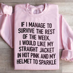I Would Like My Straight Jacket In Hot Pink & My Helmet To Sparkle Sweatshirt Peachy Sunday
