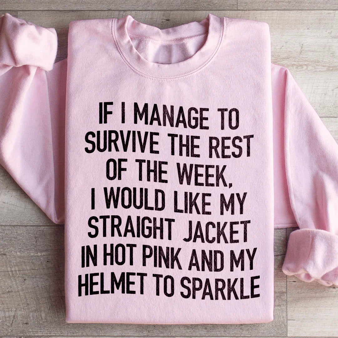 I Would Like My Straight Jacket In Hot Pink & My Helmet To Sparkle Sweatshirt Peachy Sunday