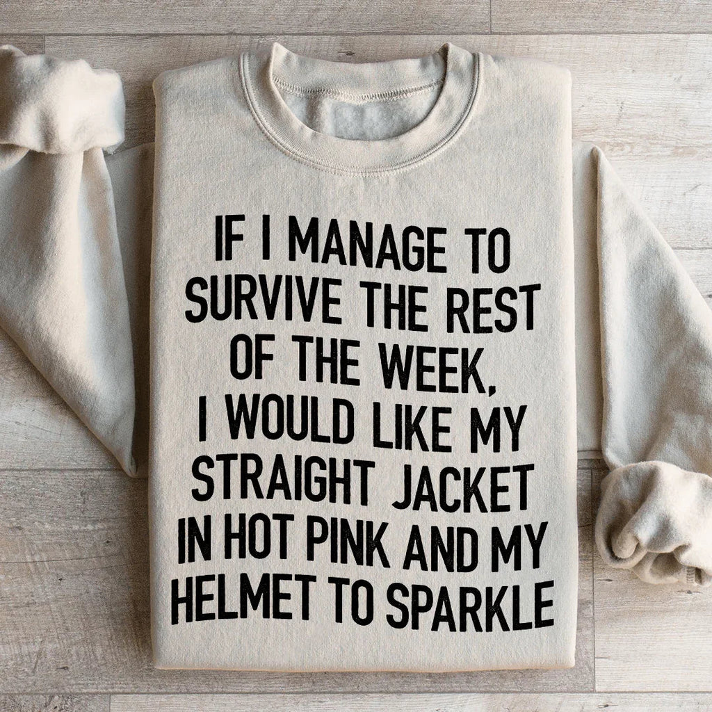 I Would Like My Straight Jacket In Hot Pink & My Helmet To Sparkle Sweatshirt Peachy Sunday