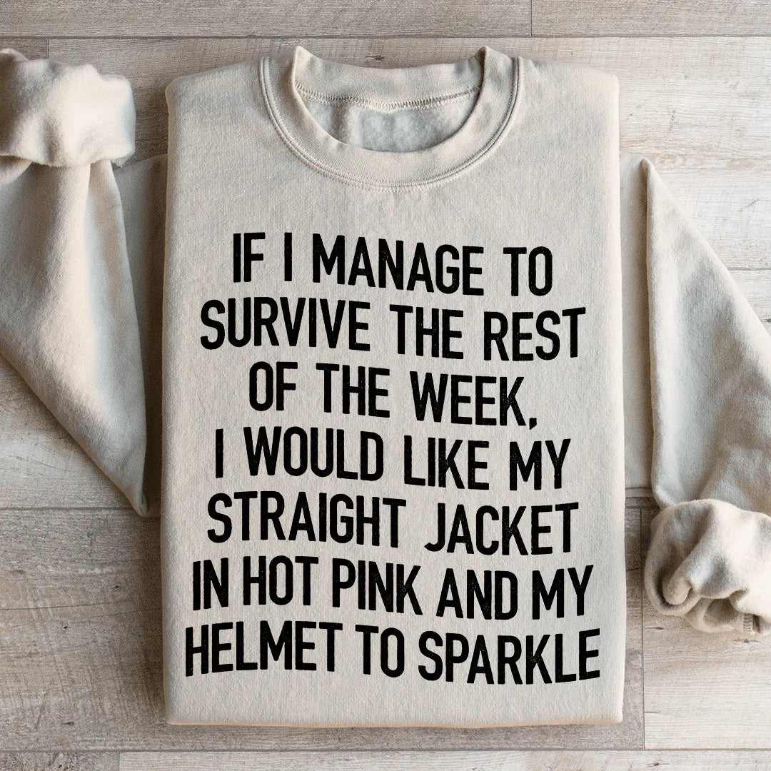 I Would Like My Straight Jacket In Hot Pink & My Helmet To Sparkle Sweatshirt Peachy Sunday