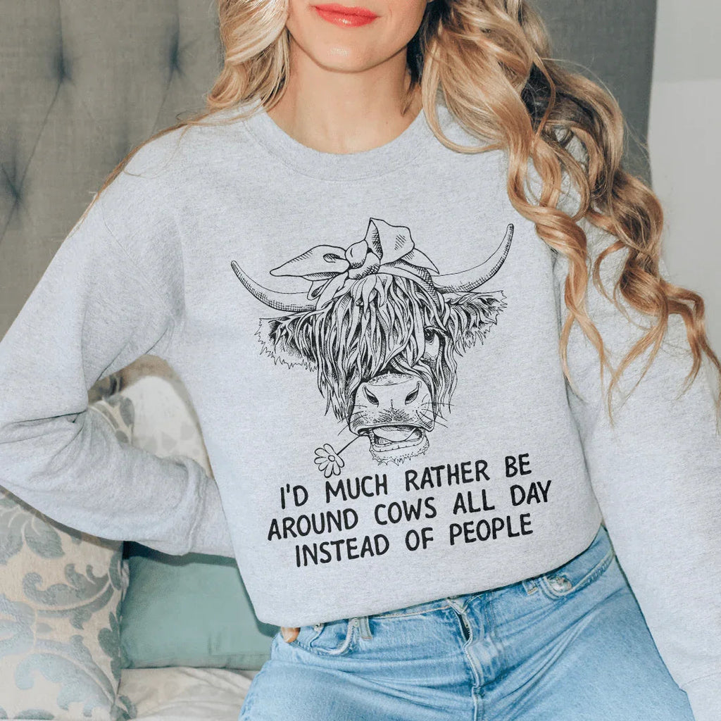Id Much Rather Be Around Cows All Day Instead Of People Sweatshirt Peachy Sunday