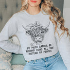 Id Much Rather Be Around Cows All Day Instead Of People Sweatshirt Peachy Sunday