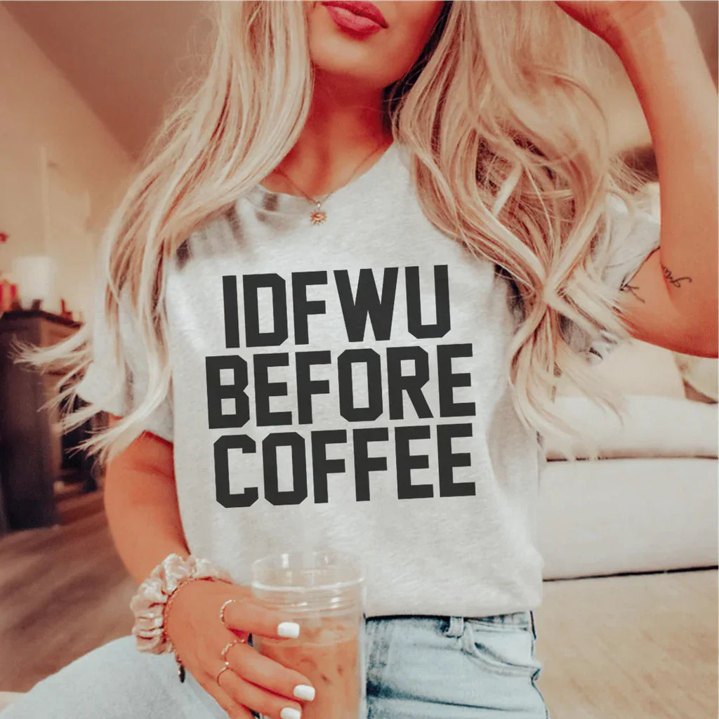 IDFWU Before Coffee Tee Peachy Sunday