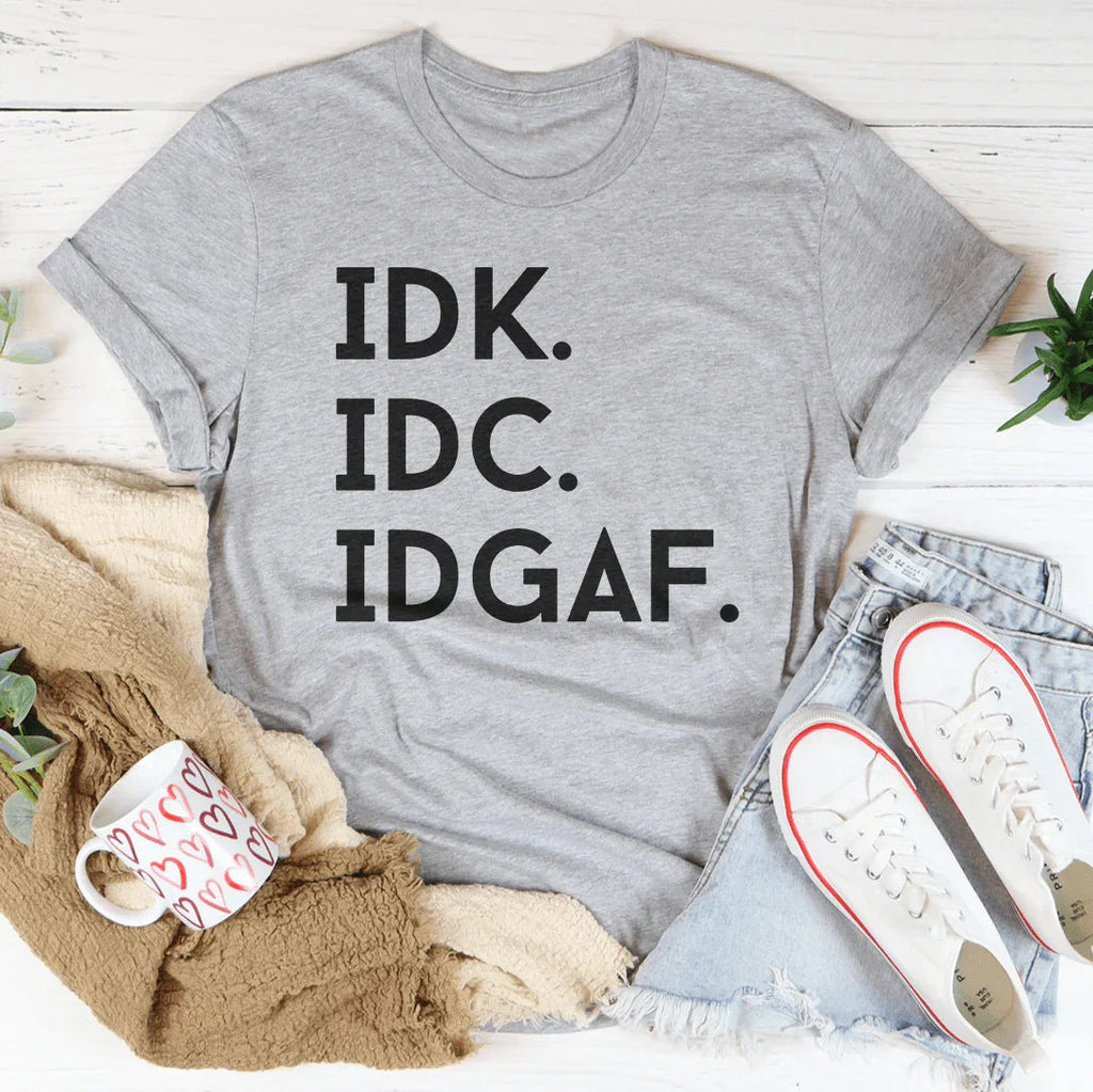 IDK IDC IDGAF Tee - SJB-DIAMOND ELITES