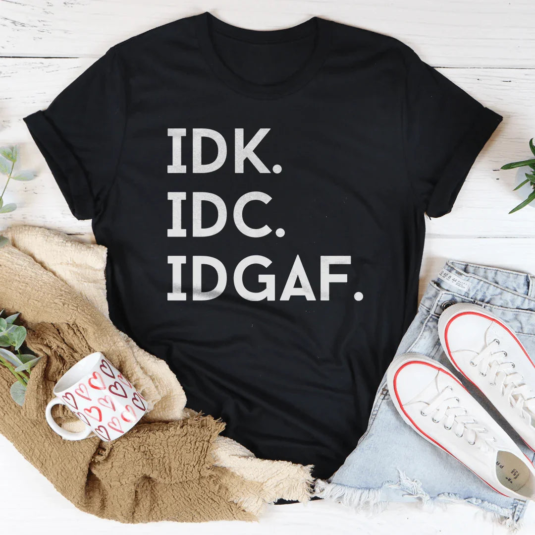 IDK IDC IDGAF Tee - SJB-DIAMOND ELITES