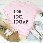 IDK IDC IDGAF Tee - SJB-DIAMOND ELITES