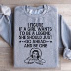 If A Girl Wants To Be A Legend Sweatshirt Peachy Sunday