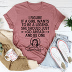 If A Girl Wants To Be A Legend Tee Peachy Sunday