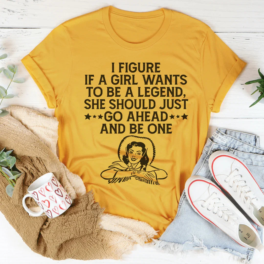 If A Girl Wants To Be A Legend Tee Peachy Sunday