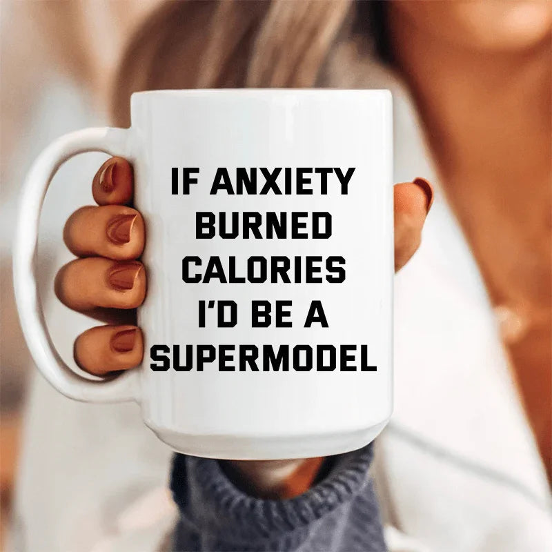 If Anxiety Burned Calories I'd Be A Supermodel Ceramic Mug 15 oz Peachy Sunday