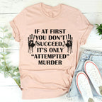 If At First You Don't Succeed Tee