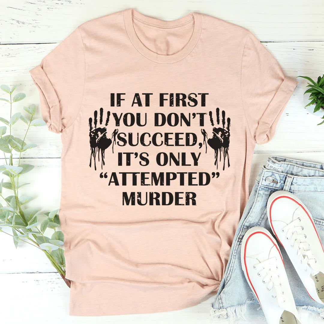 If At First You Don't Succeed Tee