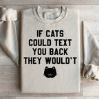 If Cats Could Text You Back Sweatshirt