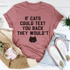 If Cats Could Text You Back Tee - SJB-DIAMOND ELITES
