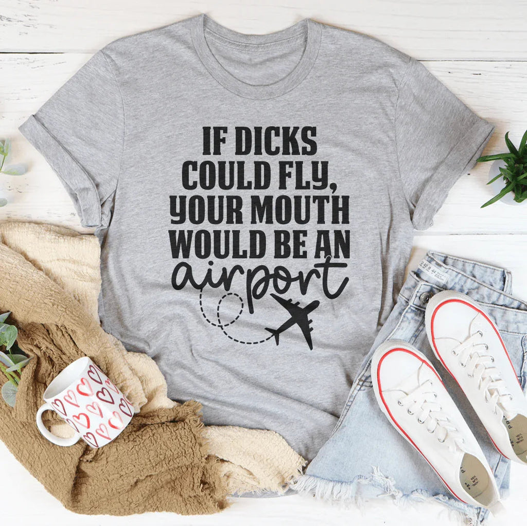 If D* Could Fly Your Mouth Would Be An Airport Tee
