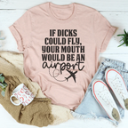 If D* Could Fly Your Mouth Would Be An Airport Tee