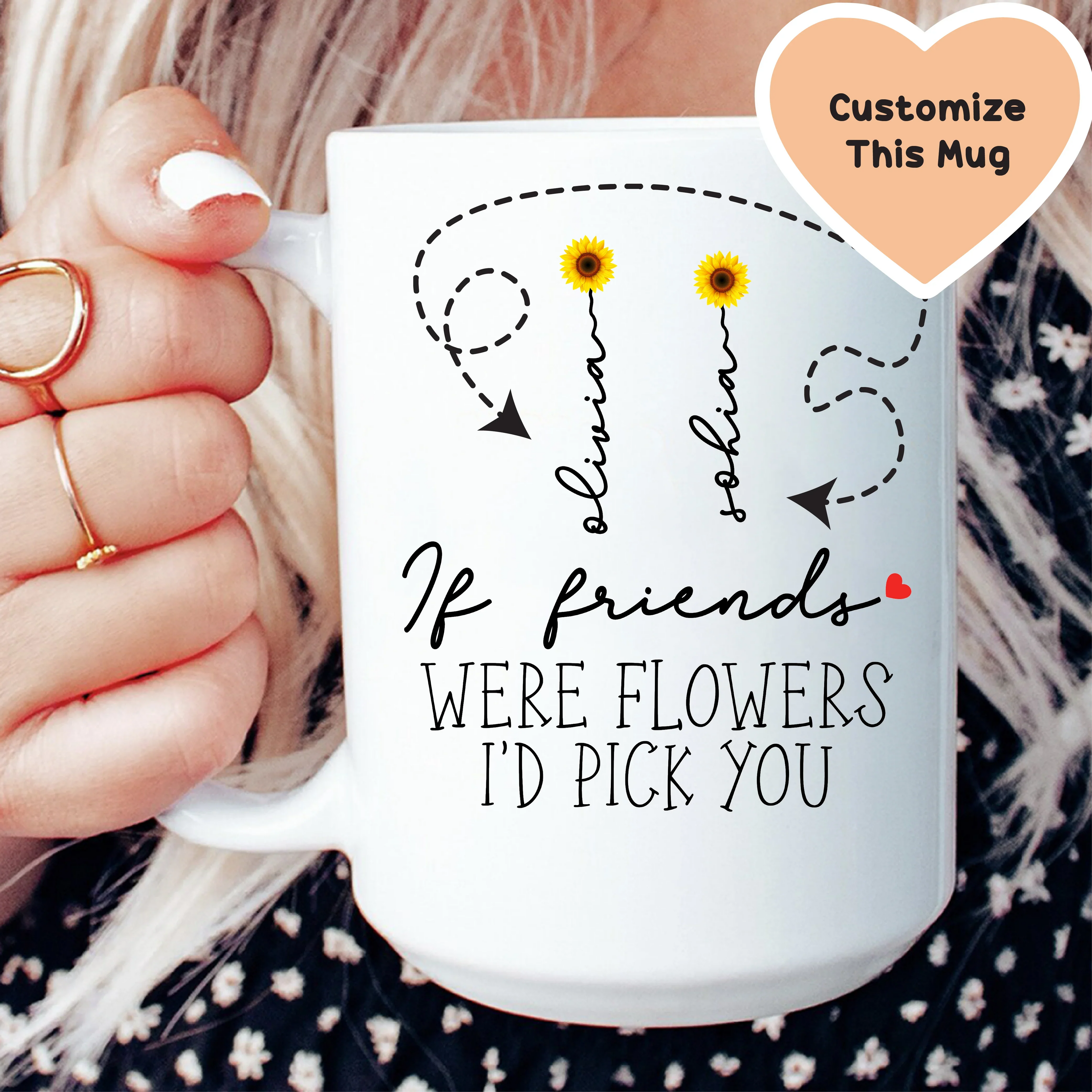If Friends Were Flowers I'd Pick You Custom Friends Mug Peachy Sunday