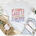 If I Can't Lose It I'm Gonna Tan It And Dress It Pretty Tee Peachy Sunday