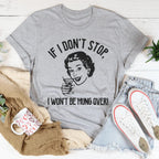 If I Don't Stop, I Won't Be Hung Over Tee Peachy Sunday