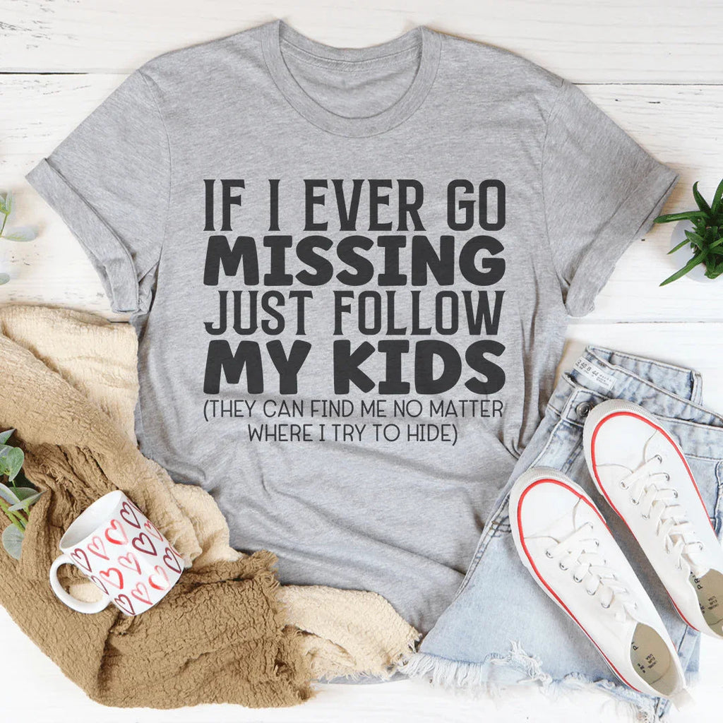 If I Ever Go Missing Just Follow My Kids Tee Peachy Sunday