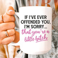 If I Ever Offended You Ceramic Mug 15 oz Peachy Sunday