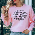 If I Had A Dollar For Every Time Sweatshirt