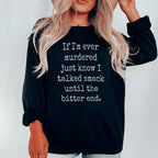 If I'm Ever Murdered Just Know I Talked Smack Until The Bitter End Sweatshirt Peachy Sunday