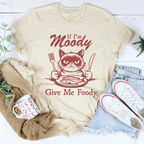 If I'm Moody Give Me Foody Tee Peachy Sunday