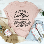If I Were A Care Bear I’d Probably Have A Bottle Of Vodka On My Belly Tee