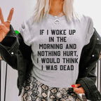 If I Woke Up In The Morning And Nothing Hurt I Would Think I Was Dead Tee Peachy Sunday