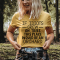 If Idiots Grew On Trees This Place Would Be An Orchard Tee Peachy Sunday