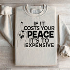 If It Costs Your Peace Is Too Damn Expensive Sweatshirt Peachy Sunday