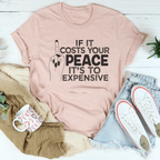 If It Costs Your Peace Is Too Damn Expensive Tee Peachy Sunday