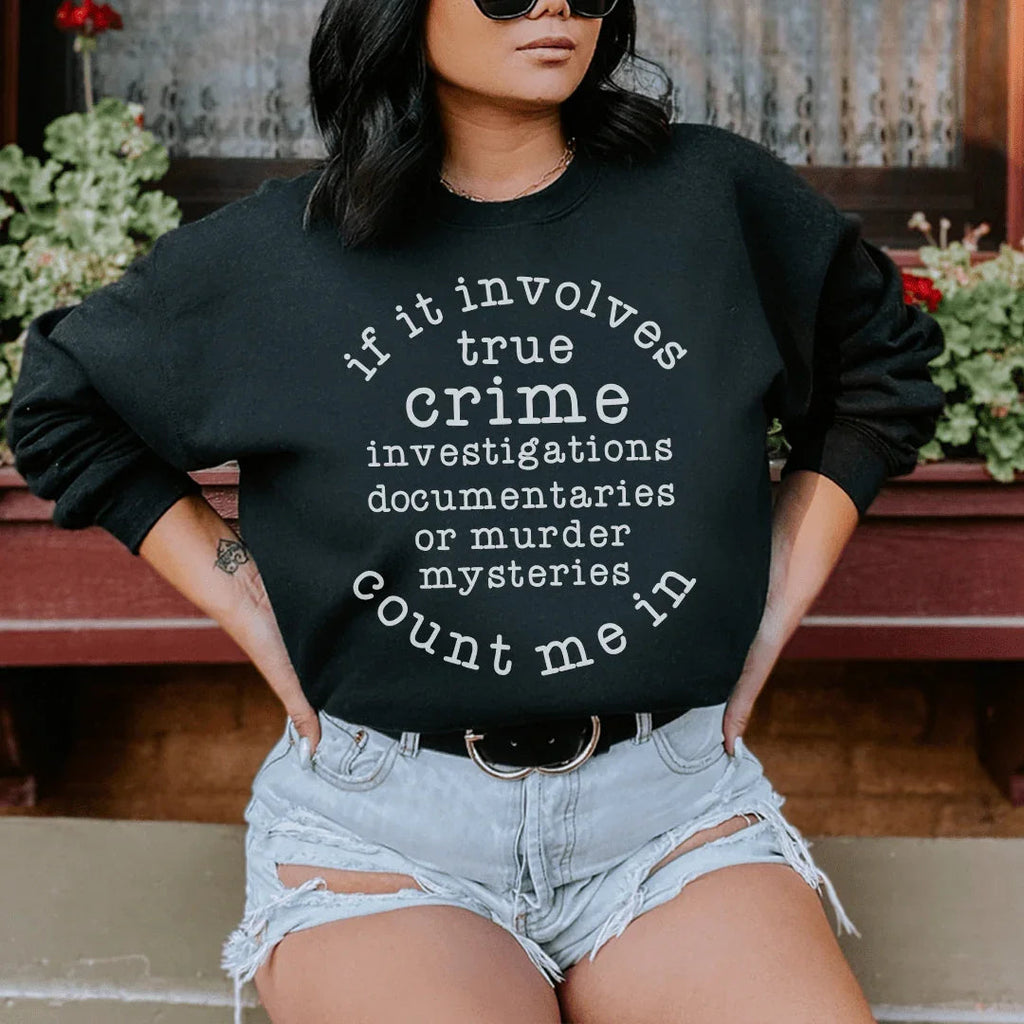 If It Involves True Crime Count Me In Sweatshirt Peachy Sunday