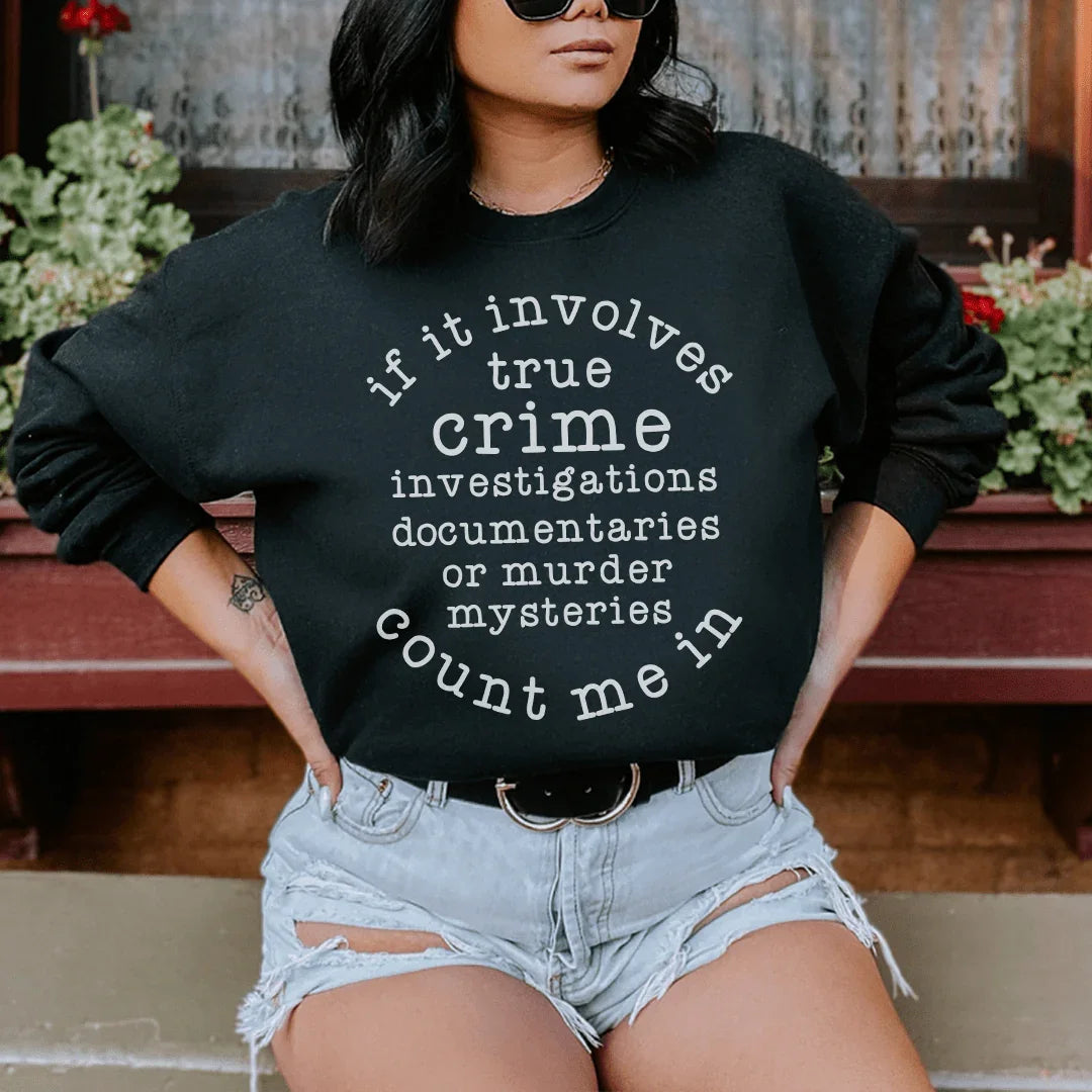 If It Involves True Crime Count Me In Sweatshirt Peachy Sunday