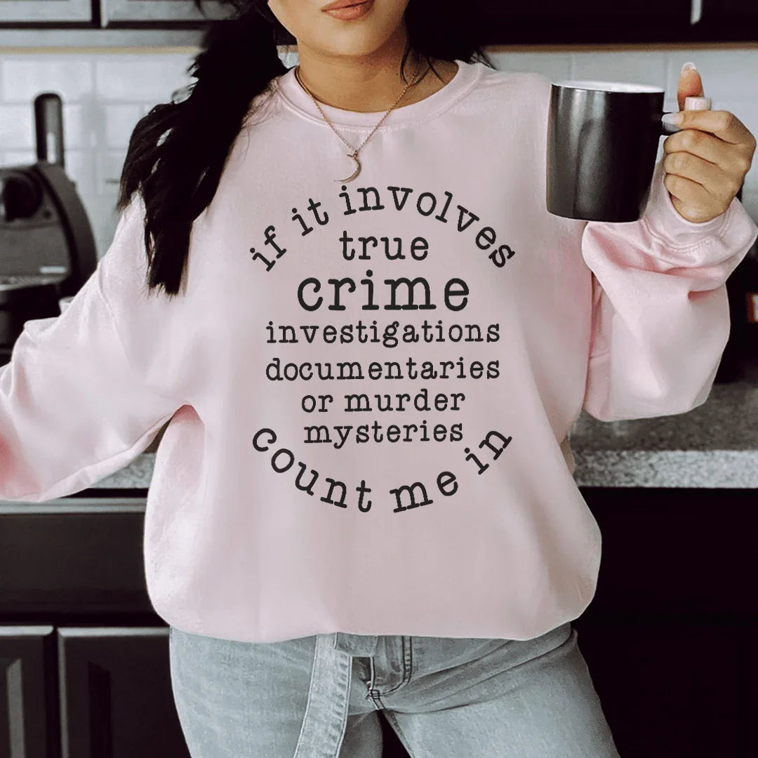 If It Involves True Crime Count Me In Sweatshirt Peachy Sunday