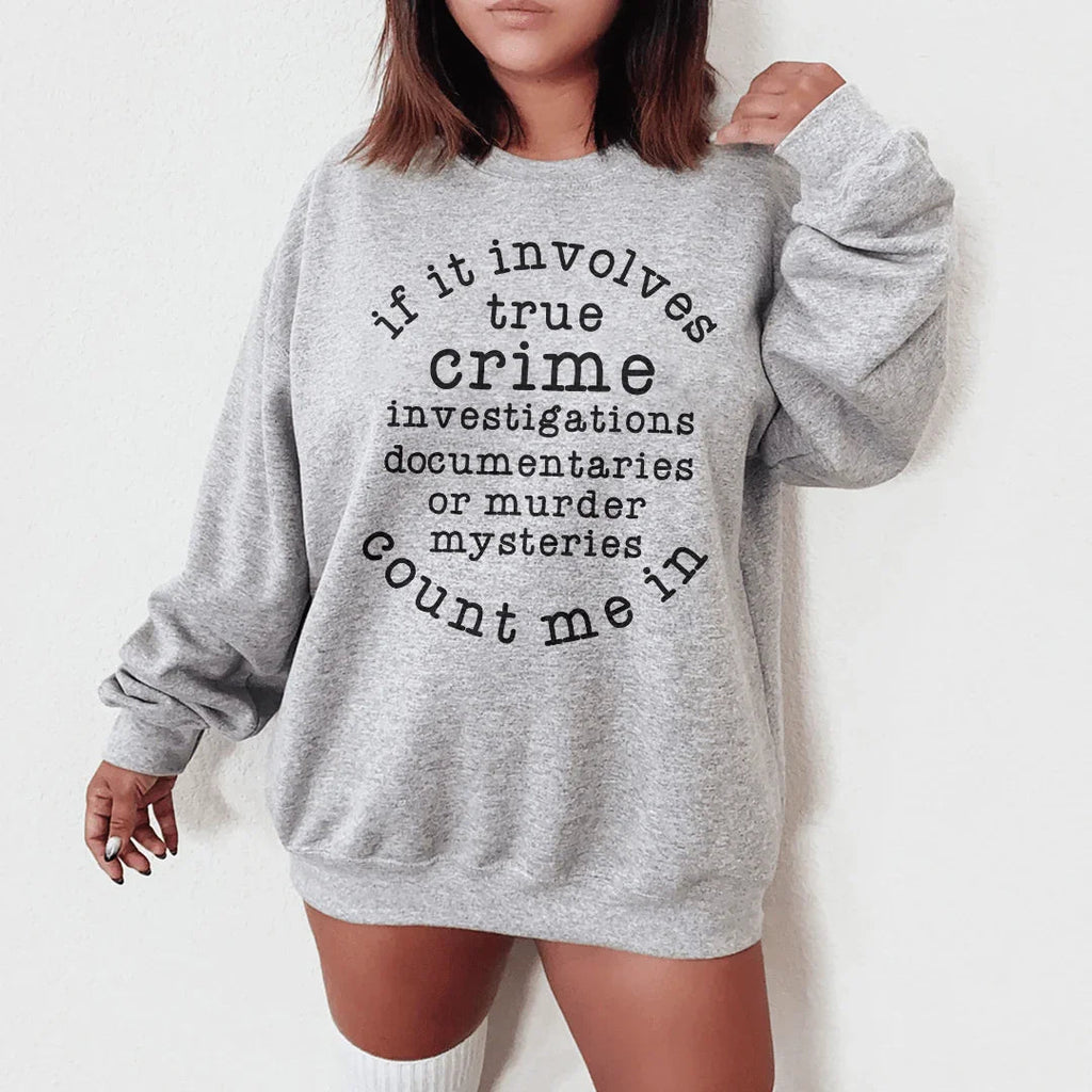 If It Involves True Crime Count Me In Sweatshirt Peachy Sunday